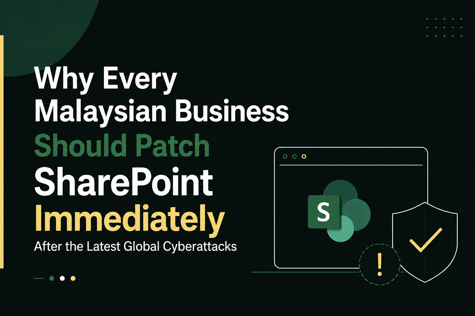 Why Every Malaysian Business Should Patch SharePoint Immediately After the Latest Global Cyberattacks
